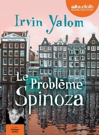 Irvin D. Yalom - Le problème Spinoza. 2 CD audio MP3