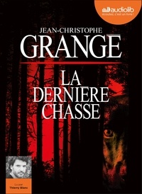 Jean-Christophe Grangé - La dernière chasse. 1 CD audio MP3