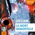 Cixin Liu - Le problème à trois corps Tome 3 : La mort immortelle.