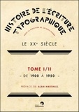 Jacques André - Histoire de l'écriture typographique - Le XXe siècle Tome 1, de 1900 à 1950.