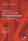 Yves Perrousseaux - Règles de l'écriture typographique du français.