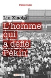Pierre Haski - L'homme qui a défié Pékin - Liu Xiaobo.
