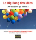 Brice Auckenthaler et Guillaume Steffanus - Le Big Bang des idées - 300 initiatives qui font tilt !.