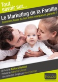 Barbara Haddad - Le marketing de la famille - Comment tisser du lien entre marques et parents ?.