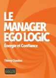 Thierry Claudon - Le manager Ego Logic - Energie et Confiance.