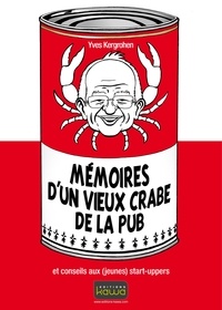 Yves Kergrohenn - Mémoires d'un vieux crabe de la pub et conseils aux (jeunes) start-uppers.