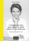 Juliette Dumas - 1 minute par jour pour sentir le soleil, même s'il ne brille pas - La touche shine.