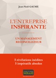 Jean-Noël Gaume - L'entreprise inspirante - Un management réconciliateur.