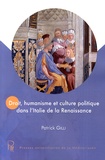 Patrick Gilli - Droit, humanisme et culture politique dans l'Italie de la Renaissance.