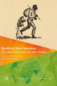 Judith Misrahi-Barak - Revisiting Slave Narratives I - Les avatars contemporains des récits d'esclaves.