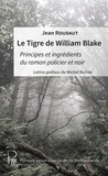 Jean Roudaut - Le Tigre de William Blake - Principes et ingrédients du roman policier et noir.