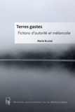 Marie Blaise - Terres Gastes - Fictions d’autorité et mélancolie.