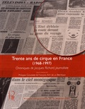 Philippe Goudard et François Amy de La Bretèque - Trente ans de cirque en France (1968-1997) - Chroniques de Jacques Richard, journaliste.