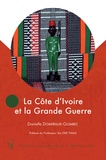 Danielle Domergue-Cloarec - La Côte d'Ivoire et la Grande Guerre.