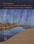 Eric Gailledrat et Michael Dietler - The Emporion in the Ancient Western Mediterranean - Trade and Colonial Encounters from the Archaic to the Hellenistic Period.