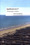 Pierre Caizergues - Apollinaire & Cie - Anthologie critique.