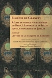 Eugénie de Grancey - Récits de voyage sur les bords du Rhin, à Londres et en Italie sous la monarchie de Juillet - Suivis de Lettres de la marquise de Cordoüe.