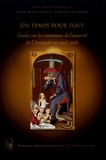 Marie Blaise et Anita Gonzalez-Raymond - Un temps pour tout - Etudes sur les mutations de l'autorité de l'Antiquité au XXIe siècle.