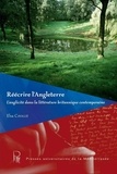 Elsa Cavalié - Réécrire l'Angleterre - L'anglicité dans la littérature britannique contemporaine.