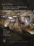 Sonia Machause et Carmen Rueda - Rock & Ritual - Caves, Rocky Places and Religious Practices in the Ancient Mediterranean.