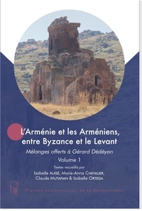 Isabelle Augé et Marie-Anna Chevalier - L’Arménie et les Arméniens, entre Byzance et le Levant - Mélanges offerts à Gérard Dédéyan. Pack en 2 volumes.