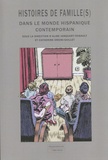 Aline Janquart-Thibault et Catherine Orsini-Saillet - Histoires de famille(s) dans le monde hispanique contemporain.