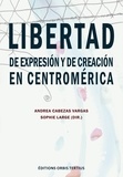 Andrea Cabezas Vargas et Sophie Large - Libertad de expresión y de creación en Centroamérica.
