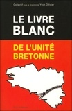 Yvon Ollivier - Le livre blanc de l'unité bretonne.