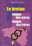 Marie-Thé Legendre - Le breton, langue des mères, langue des frères - Le maintien du breton dans cinq familles du Trégor.
