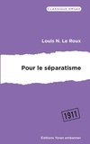 Louis N. Le Roux - Pour le séparatisme - Et autres textes.