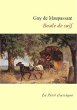 Guy de Maupassant - Boule de suif (éditions enrichie).
