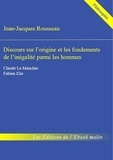 Jean-Jacques Rousseau - Discours sur l'origine et les fondements de l'inégalité parmi les hommes - édition enrichie.