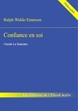 Ralph Waldo Emerson - Confiance en soi (édition enrichie).