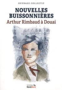 Nouvelles buissonnières. Arthur Rimbaud à Douai
