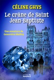Céline Ghys - Le crâne de Saint Jean-Baptiste - Une enquête de Geneviève de Malfoy.