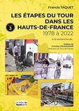 Francis Taquet - Les étapes du Tour dans les Hauts-de-France - Tome 3, 1978 à 2022.