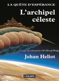 Johan Heliot - La quête d'Espérance Tome 3 : L'archipel céleste.