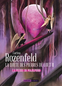 Carina Rozenfeld - La quête des pierres de Luet Tome 2 : La pierre de Majilpuûr.