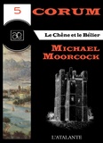 Michael Moorcock et Patrick Couton - Le Chêne et le Bélier - Corum, T5.