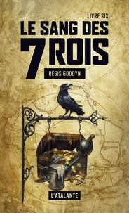 Régis Goddyn - Le sang des 7 Rois Tome 6 : .