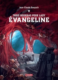 Jean-Claude Dunyach - Trois hourras pour lady Evangeline.