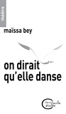 Maïssa Bey - On dirait qu'elle danse.