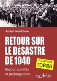 André Posokhow - Retour sur le désastre de 1940 - Responsabilités et prolongations.