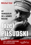Michel Vial - Les cahiers d'histoire du nationalisme N° 26 : Józef Pilsudski - Le vainqueur de l’Armée rouge.