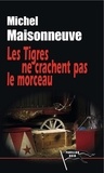 Michel Maisonneuve - Les tigres ne crachent pas le morceau.