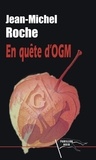 Jean-Michel Roche - En quête d'OGM.