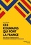 Bruno Teissier - Ces Roumains qui font la France - Deux siècles d'immigration en provenance de Roumanie et de Moldavie.