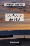 Marcel Grelet - La Route de l'Est.