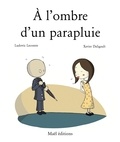 Ludovic Lecomte et Xavier Daligault - A l'ombre d'un parapluie.
