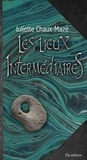 Juliette Chaux-Mazé - Les Lieux Intermédiaires T2.